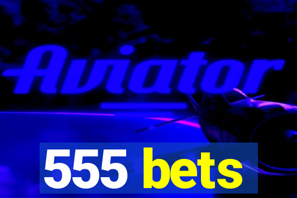 555 bets